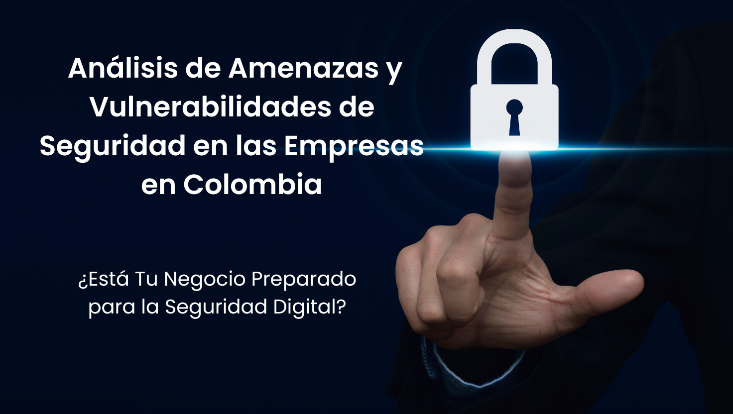 analisis-de-amenazas-y-vulnerabilidades-de-seguridad-en-empresas-colombia